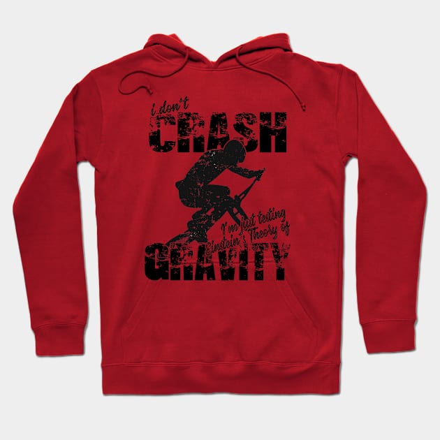 BMX I Don't  Crash - Gravity Theory Hoodie by Hucker Apparel